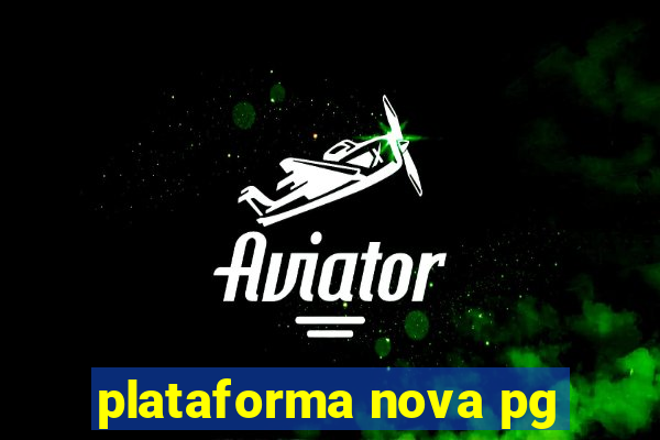 plataforma nova pg